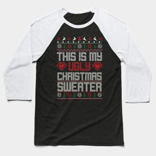 This Is My Ugly Christmas Sweater Ugly Christmas Sweater Baseball T-Shirt